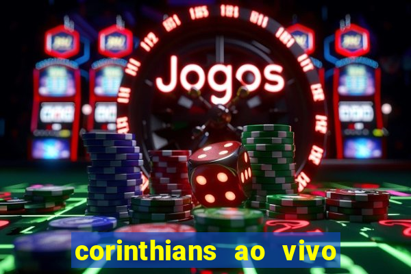 corinthians ao vivo multi multicanal